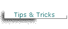 Tips & Tricks